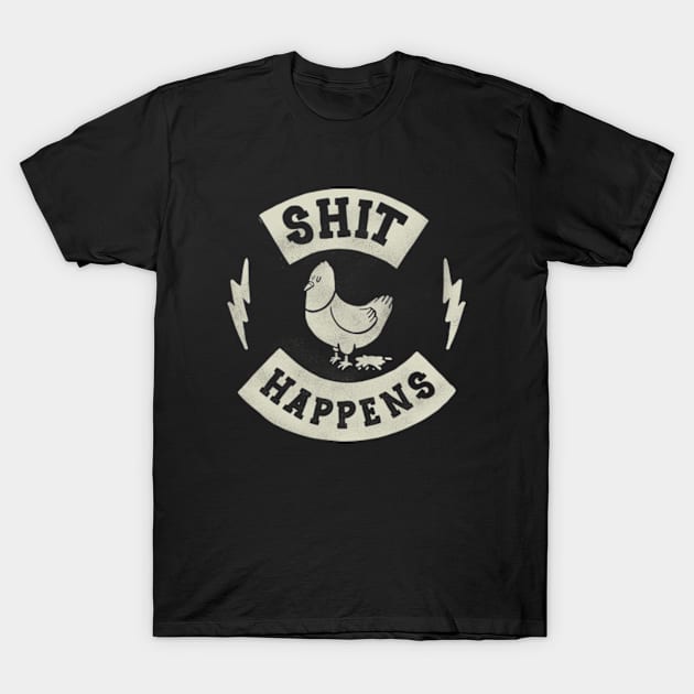 shit happens T-Shirt by Madkobra